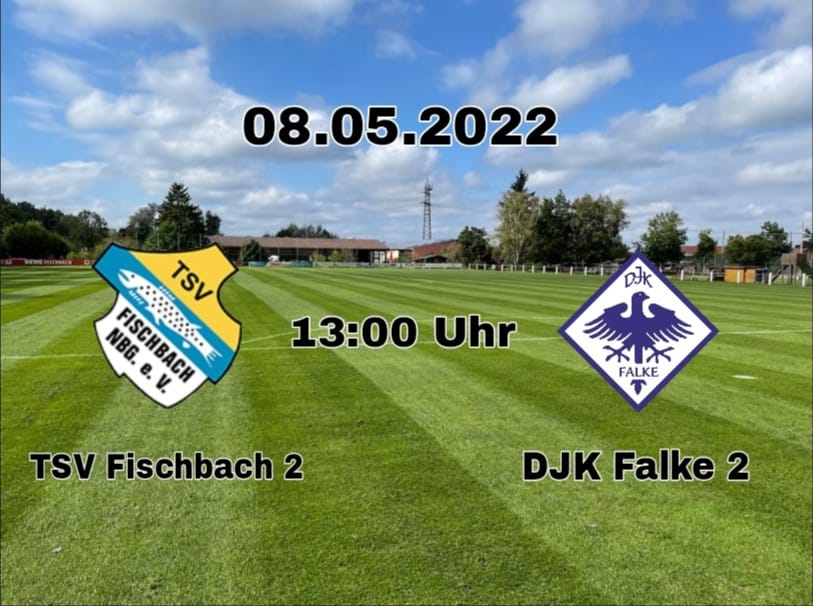 Matchday! TSV Fischbach II – DJK Falke Nbg. II (Sonntag 13:00 Uhr)